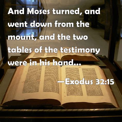 Exodus 32:15 And Moses turned, and went down from the mount, and the ...