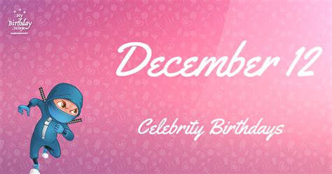 Who Shares My Birthday? Dec 12 Celebrity Birthdays No One Tells You ...