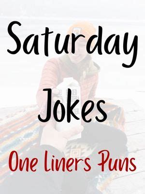 60+ Best Saturday Jokes Puns | One Liners | Weekend | Adults | Work ...