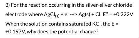 Solved 3) For the reaction occurring in the silver-silver | Chegg.com