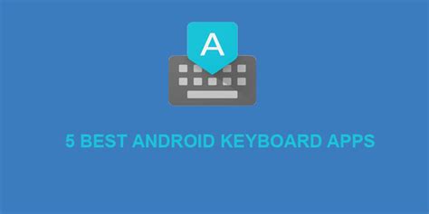 5 Best Free Keyboard Apps for Android - DroidViews