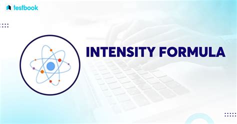 Intensity Formula: Concept, Definition and Few Solved Examples.