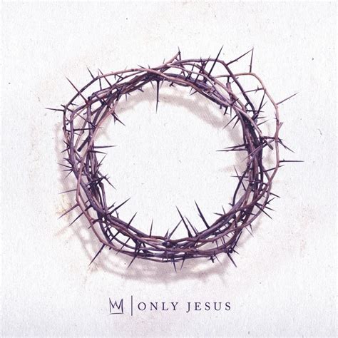 Casting Crowns - Only Jesus Lyrics and Tracklist | Genius