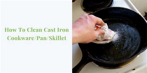 How To Clean Cast Iron Cookware/Pan/Skillet & Maintain In Proper Way