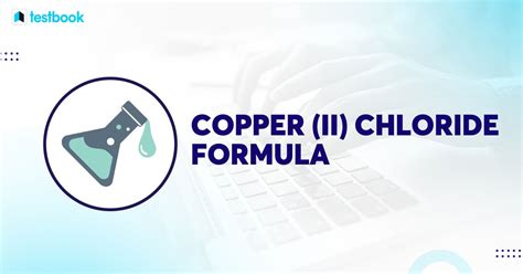 Copper (II) Chloride Formula: Structure, Properties and Uses