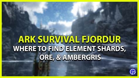 Ark Fjordur – Where To Find Element Shards, Ore, & Ambergris | Survival ...