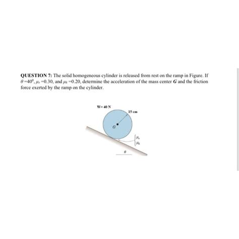 QUESTION 7: The solid homogeneous cylinder is | Chegg.com