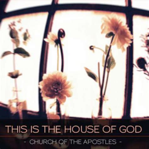 This is the House of God | Church of the Apostles