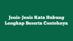 Jenis-Jenis Kata Hubung Lengkap Beserta Contohnya - 419