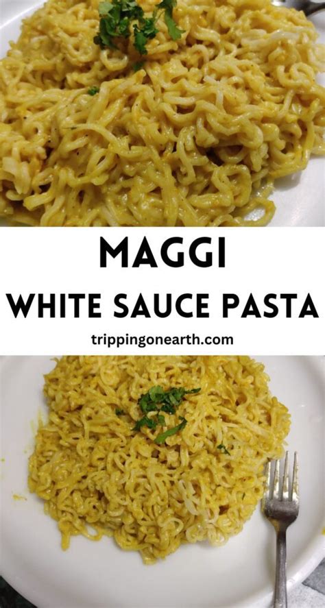 Maggi White Sauce Pasta (Maggi Cheese Pasta) - Tripping On Earth