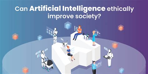 Technology and Ethics: Can Artificial Intelligence Improve Society ...