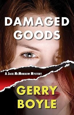 Damaged Goods (Jack McMorrow Mystery, #9) by Gerry Boyle | Goodreads