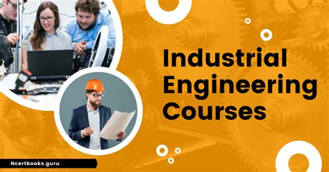 Industrial Engineering Courses Duration, Eligibility, Syllabus, Jobs ...