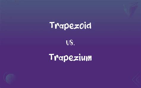 Trapezoid vs. Trapezium: What’s the Difference?