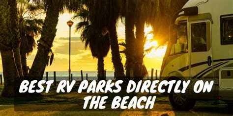 14 Best RV Parks Directly on the Beach - RV Troop