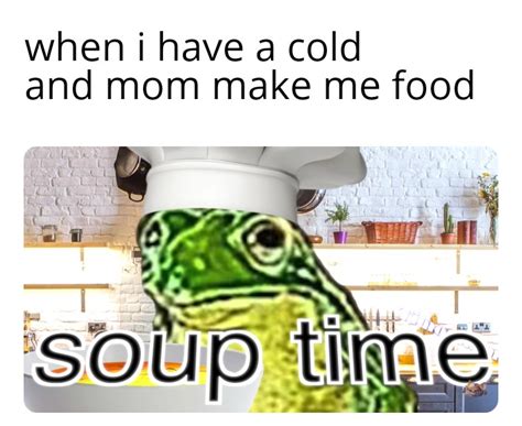 SoUp TiMe : r/memes