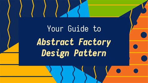 Your Guide to Design Patterns - Abstract Factory Pattern • 2024 • Incus ...