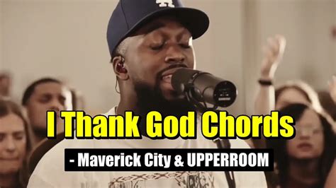 I Thank God Chords - Maverick City & UPPERROOM » Chords And Lyric