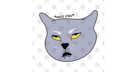 Tired rolling eyes cat meme illustration. - Cat Funny Face - T-Shirt ...