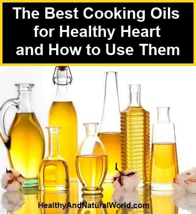 The Best Cooking Oils for Healthy Heart and How to Use Them