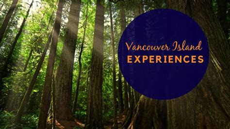 Incredible Vancouver Island Attractions and Experiences