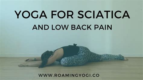 Yoga for Sciatica + Low Back Pain – Roaming Yogi