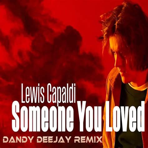 Lewis Capaldi - Someone You Loved (DANDY DEEJAY Remix) - DANDY DEEJAY