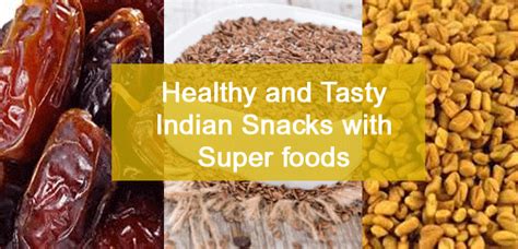 Healthy and Tasty Indian Snacks with Super foods | SureshFoods.com