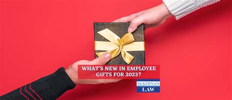 WHAT’S NEW IN EMPLOYEE GIFTS FOR 2023 — McKernanLaw