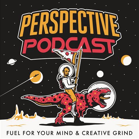 Perspective Podcast | Fuel for Your Mind & Creative Grind | Listen via ...