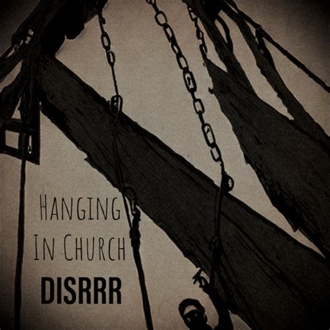 Hanging In Church | Disrrr