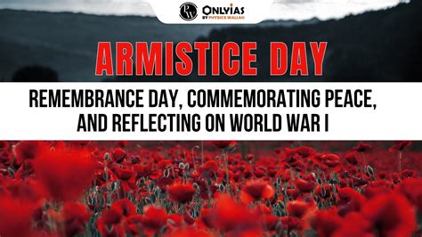 Armistice Day - Remembrance Day, Commemorating Peace, And Reflecting On ...