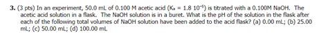 Solved In an experiment, 50.0 mL of 0.100 M acetic acid (Ka | Chegg.com