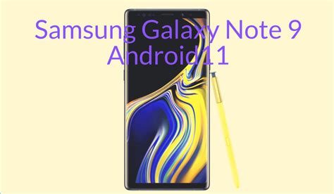 Update Samsung Galaxy Note 9 to Android 11 with latest NOBLE ROM 1.3 ...