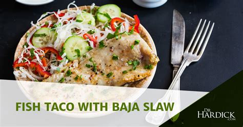 Fish Tacos with Baja Slaw Recipe - Healthy Meals | DrHardick