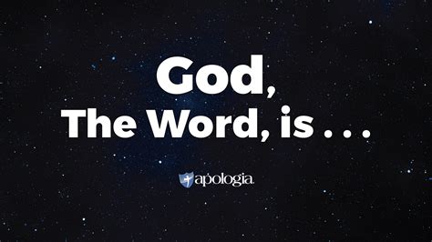 God, The Word, is… - Apologia