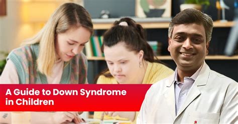 A Guide to Down Syndrome in Children - Child Neurology