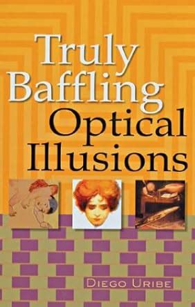 Truly Baffling Optical Illusions: Uribe, Diego: 9781402705571: Amazon ...