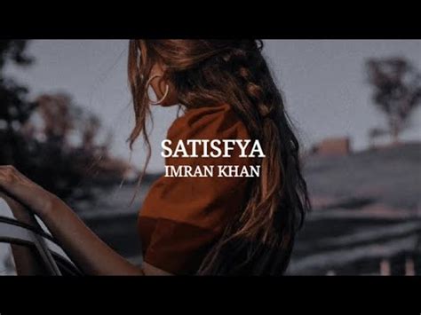 SATISFYA - IMRAN KHAN (LYRICS) - YouTube