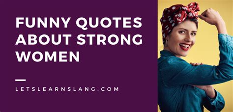 100 Funny Quotes About Strong Women That Will Make You Proud to Be One ...