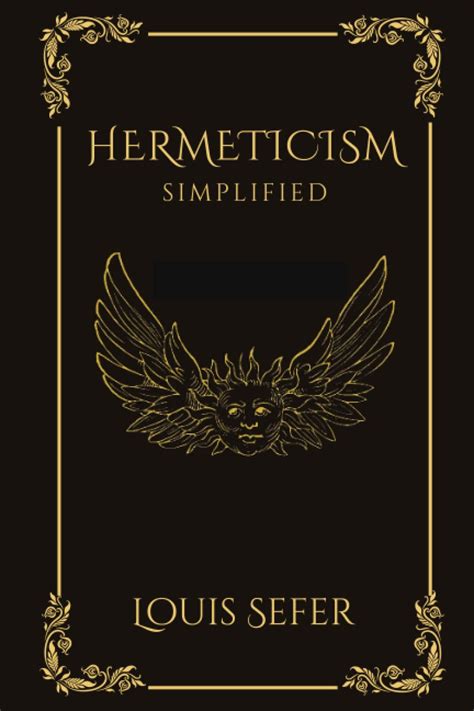 Hermeticism Simplified: A Beginner's Guide to the Key Principles and ...