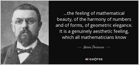 Henri Poincare quote: ...the feeling of mathematical beauty, of the ...