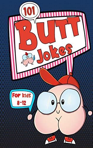 101 Funny Butt Jokes for Kids ages 8-12: Super silly and gross joke ...