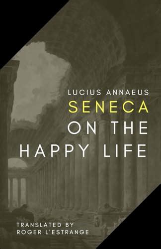 10 Ways To Embrace Seneca's Happiness Wisdom Today