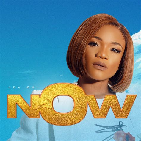 Ada Ehi - Now Lyrics | AfrikaLyrics