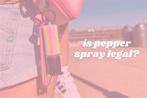 Is Pepper Spray Legal in My State? – Safely