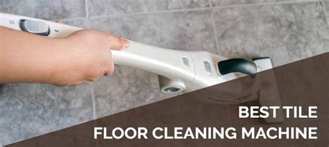 5 Best Tile Floor Cleaning Machines