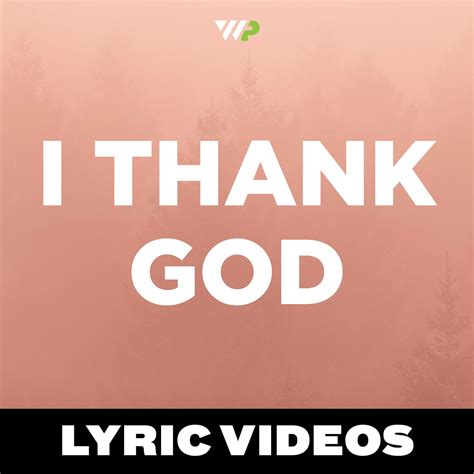 I Thank God - Maverick City // Lyric Videos — The Worship Portal