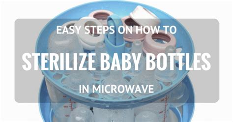 Easy Steps On How To Sterilize Baby Bottles In Microwave