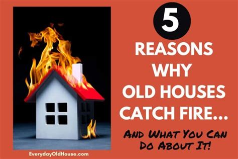 5 Reasons Why Old Houses Are More Likely to Catch Fire [And What to Do ...